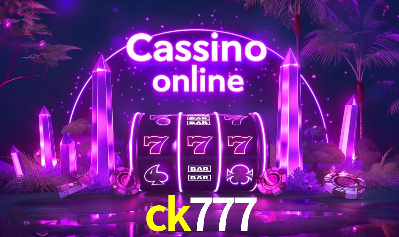 ck777 - cassino ao vivo